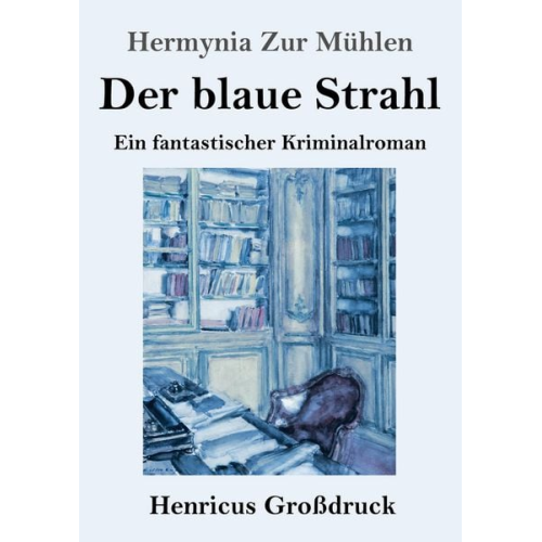 Hermynia Zur Mühlen - Der blaue Strahl (Großdruck)