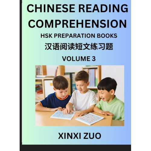 Xinxi Zuo - Chinese Character Reading Comprehension for Kids (Part 3)- Easy Lessons for Beginners, Words, Sentences, Paragraphs for Young, Adults and Teens, Read