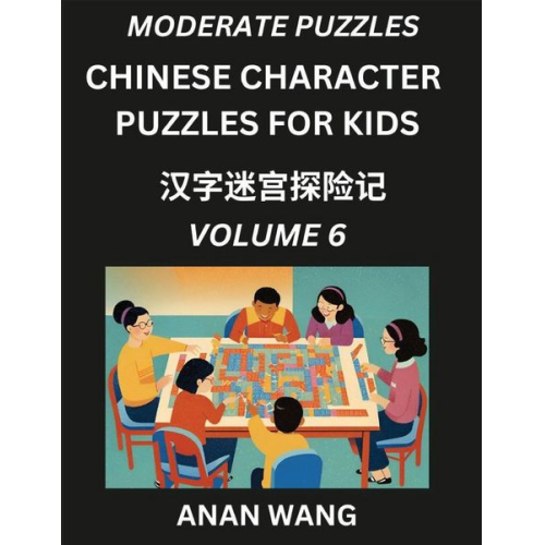 Anan Wang - Chinese Characters Guide for Kids (Part 6)- Test Series to Learn Reading and Recognizing Mandarin Chinese Characters with Simple Puzzles for Beginners