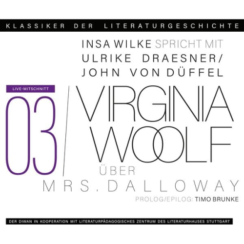 Ulrike Draesner John von Düffel Timo Brunke Insa Wilke - Ein Gespräch über Virginia Woolf - Mrs. Dalloway