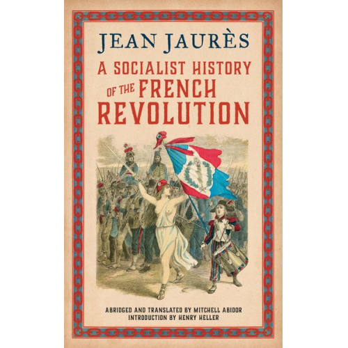 Jean Jaurés Jean Jaures - A Socialist History of the French Revolution