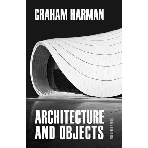 Graham Harman - Architecture and Objects