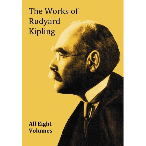 Rudyard Kipling - The Works of Rudyard Kipling - 8 Volumes from the Complete Works in One Edition