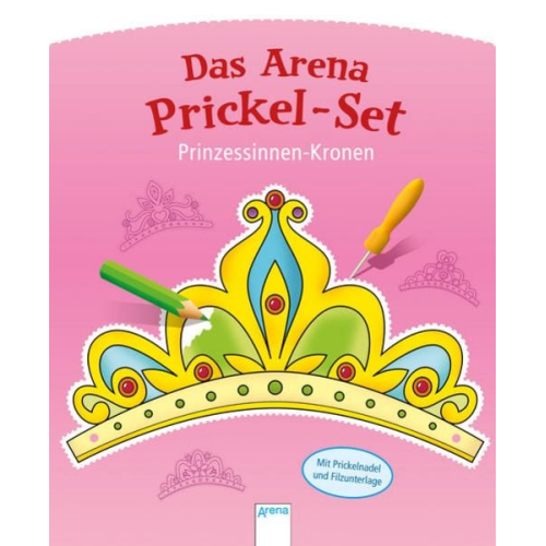 Anita Engelen - Das Arena Prickel-Set. Prinzessinnen-Kronen