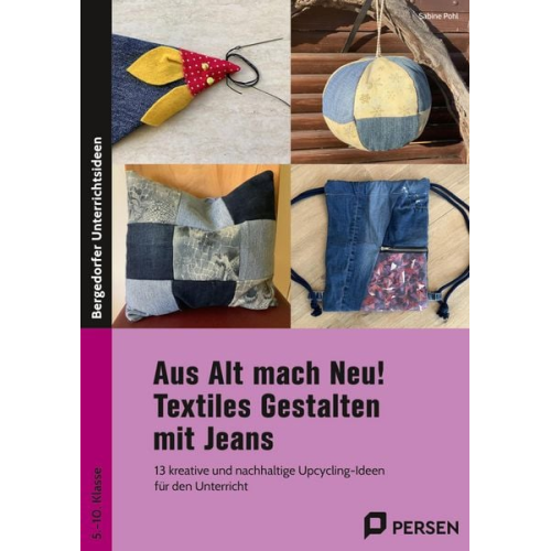 Sabine Pohl - Aus Alt mach Neu! Textiles Gestalten mit Jeans