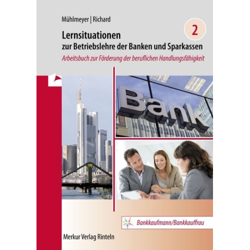 Jürgen Mühlmeyer Willi Richard - Lernsituationen zur Betriebslehre der Banken und Sparkassen Band 2