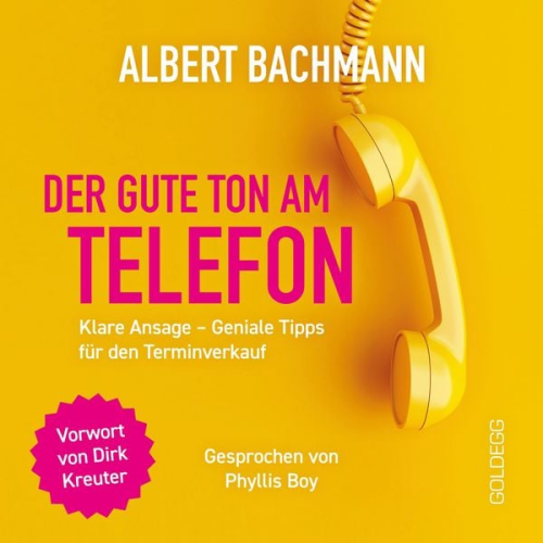 Albert Bachmann - Der gute Ton am Telefon: Klare Ansage – Geniale Tipps für den Terminverkauf