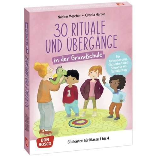 30 Rituale und Übergänge in der Grundschule. Für Orientierung, Sicherheit und Struktur im Schulalltag