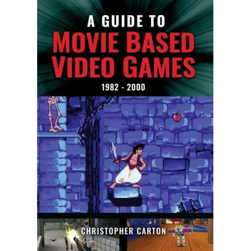 Christopher Carton - A Guide to Movie Based Video Games, 1982-2000