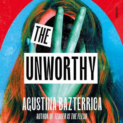 Agustina Bazterrica - The Unworthy