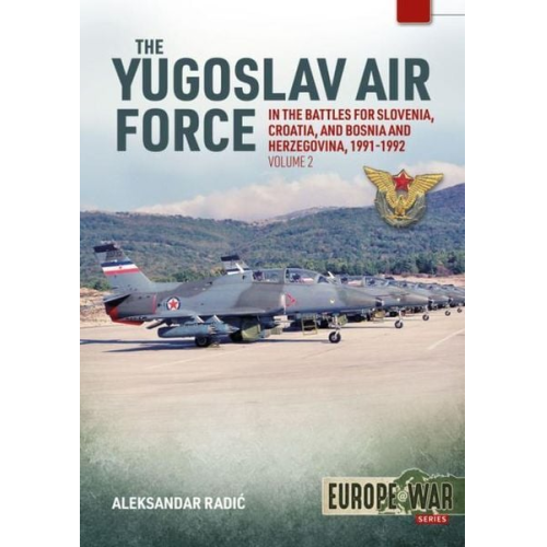 Aleksander Radic - The Yugoslav Air Force in the Battles for Slovenia Croatia and Bosnia & Herzegovina 1991-1992