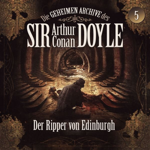 Arthur Conan Doyle Silke Walter - Die geheimen Archive des Sir Arthur Conan Doyle, Folge 5: Der Ripper von Edinburgh