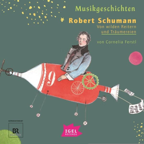 Cornelia Ferstl - Musikgeschichten. Robert Schumann