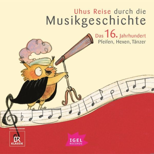 Barbara Weiss Sylvia Schreiber Cornelia Ferstl Markus Vanhoefer Katharina Neuschaefer - Uhus Reise durch die Musikgeschichte. Das 16. Jahrhundert