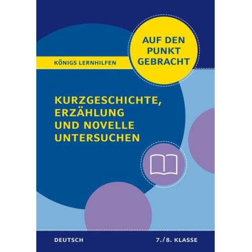 Christiane Althoff - Königs Lernhilfen: Auf den Punkt gebracht: Kurzgeschichte, Erzählung und Novelle untersuchen – Klasse 7/8 – Deutsch