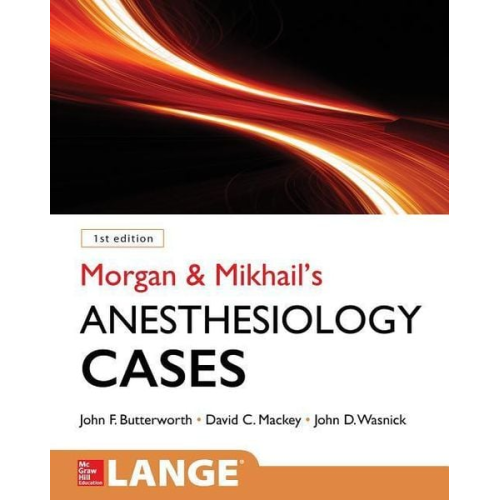 David Mackey John Butterworth John Wasnick - Morgan and Mikhail's Clinical Anesthesiology Cases