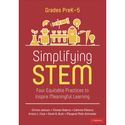 Christa Jackson Oliver Roberts Cathrine Maiorca Kristin L. Cook Sarah B. Bush - Simplifying Stem [Prek-5]