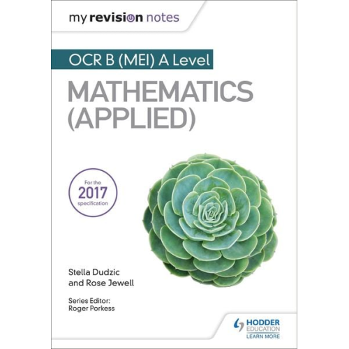 Rose Jewell Stella Dudzic - My Revision Notes: OCR B (MEI) A Level Mathematics (Applied)