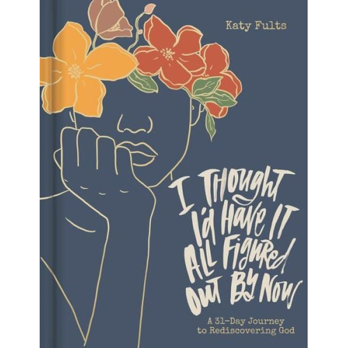 Katy Fults - I Thought I'd Have It All Figured Out by Now