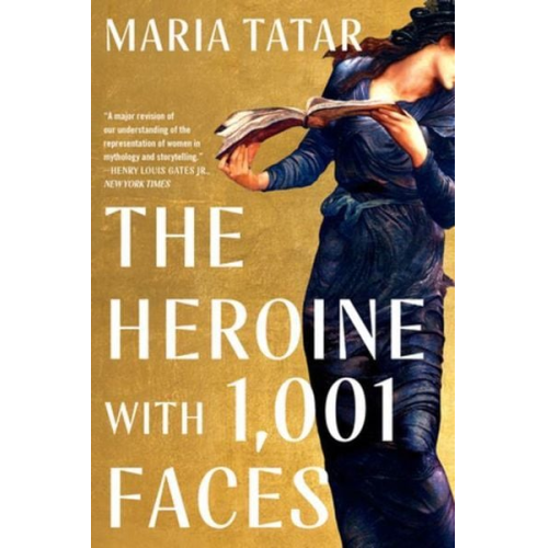 Maria Tatar - The Heroine with 1001 Faces