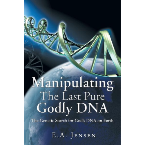 E. a. Jensen - Manipulating The Last Pure Godly DNA