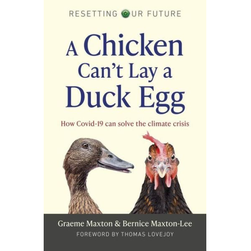 Bernice Maxton-Lee Graeme Maxton - Resetting Our Future: A Chicken Can't Lay a Duck Egg