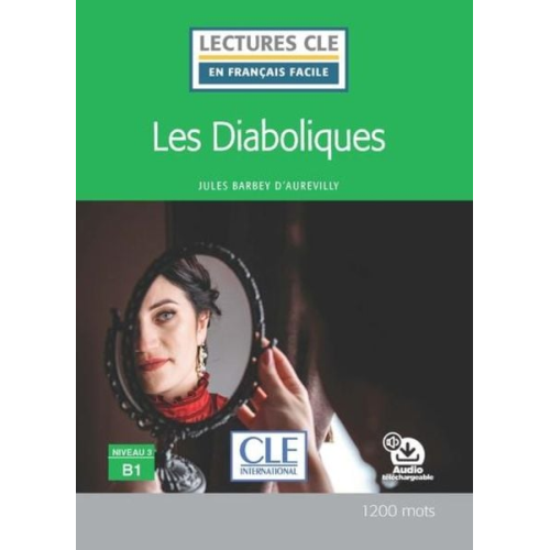 Francoise Claustres Jules Barbey d'Aurevilly - Les diaboliques - Niveau 3/B1 - Lecture CLE en francais facile - Livre + audio telechargeable