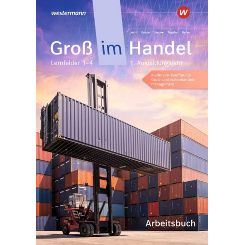 Marcel Kunze Rainer Tegeler Peter Limpke Hans Jecht Tobias Fieber - Groß im Handel - KMK-Ausgabe. 1. Ausbildungsjahr Lernfelder 1 bis 4 - Kaufmann/Kauffrau für Groß- und Außenhandelsmanagement Arbeitsbuch