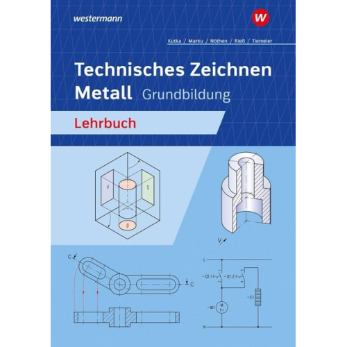 Georg Nöthen Helmut Kutka Helmut Riess Josef Marku Harald Tiemeier - Technisches Zeichnen Metall. Grundbildung Schulbuch