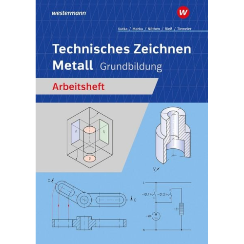 Georg Nöthen Helmut Kutka Helmut Riess Josef Marku Harald Tiemeier - Technisches Zeichnen Metall. Grundbildung Arbeitsheft