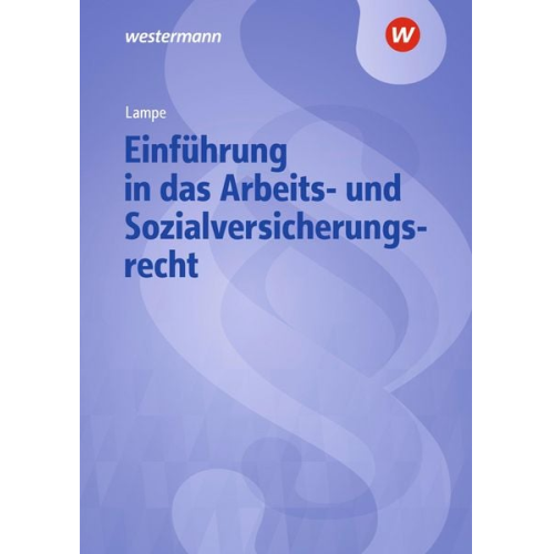 Daniela Lampe - Einführung in das Arbeits- und Sozialversicherungsrecht. Lehrbuch und Aufgabensammlung