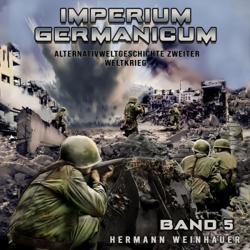 Hermann Weinhauer - Imperium Germanicum – Alternativweltgeschichte Zweiter Weltkrieg Band 5: Die zweite Front (Imperium Germanicum - Der alternative 2. Weltkrieg)