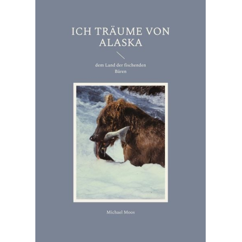 Michael Moos - Ich träume von Alaska