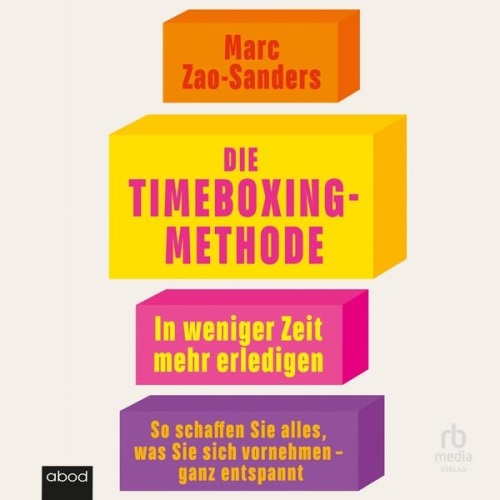 Marc Zao-Sanders - Die Timeboxing-Methode