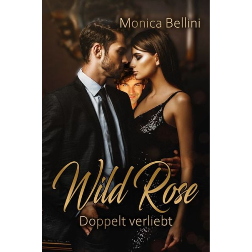 Monica Bellini - Wild Rose: Doppelt verliebt