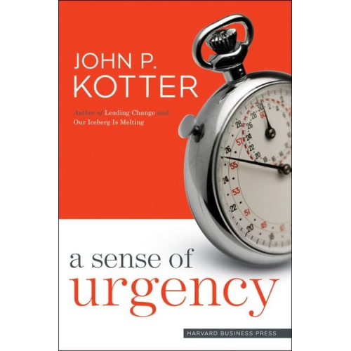 John P Kotter - A Sense of Urgency