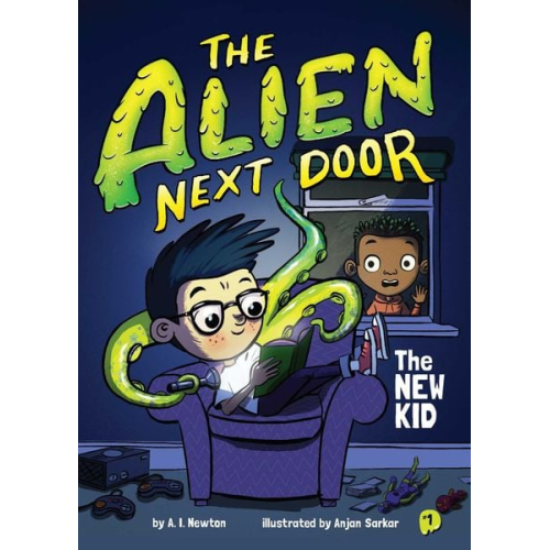 A. I. Newton - The Alien Next Door 1: The New Kid