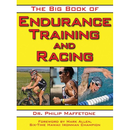 Philip Maffetone - The Big Book of Endurance Training and Racing