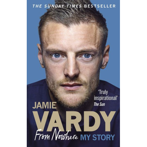 Jamie Vardy - Jamie Vardy: From Nowhere, My Story