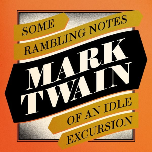 Mark Twain - Some Rambling Notes of An Idle Excursion