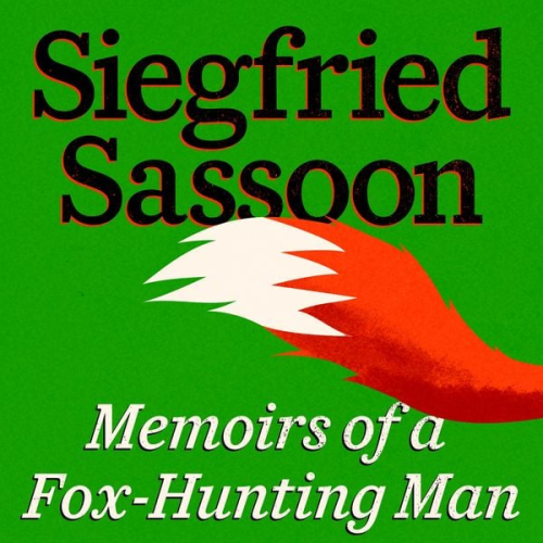 Siegfried Sassoon - Memoirs of a Fox-Hunting Man