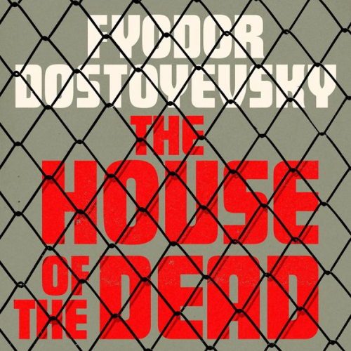 Fyodor Dostoyevsky - The House of the Dead