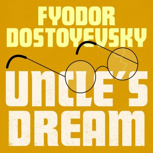 Fyodor Dostoyevsky - Uncle's Dream