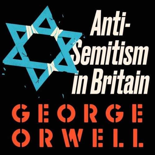 George Orwell - Anti-Semitism in Britain