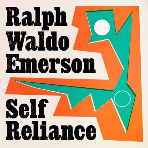 Ralph Waldo Emerson - Self Reliance