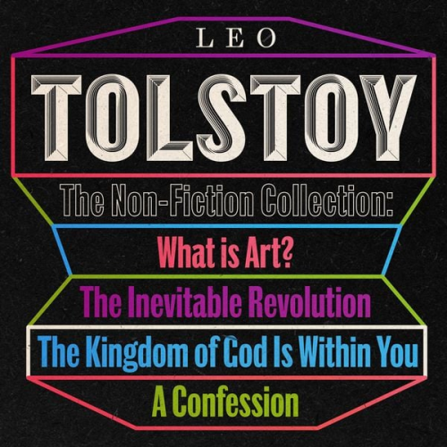 Leo Tolstoy - Leo Tolstoy: The Non-Fiction Collection