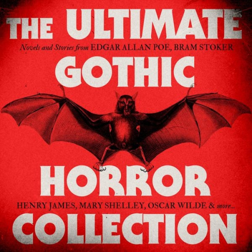 Sheridan Le Fanu Edgar Allan Poe Bram Stoker Mary Shelley Robert Louis Stevenson - The Ultimate Gothic Horror Collection