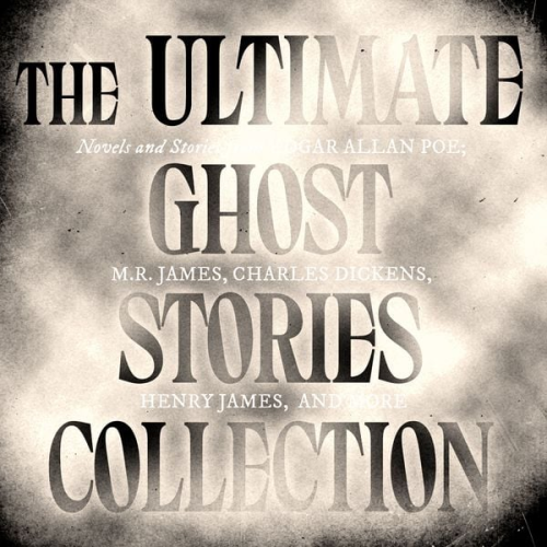 Edgar Allan Poe M.R. James Washington Irving Henry James Arthur Conan Doyle - The Ultimate Ghost Stories Collection