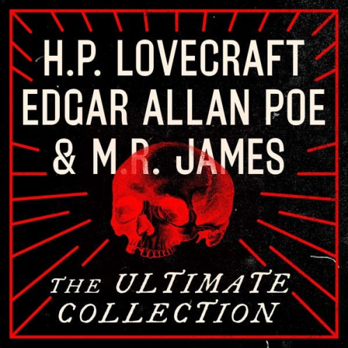 Howard Ph. Lovecraft M.R. James Edgar Allan Poe - H.P. Lovecraft, Edgar Allan Poe, and M.R. James: The Ultimate Collection