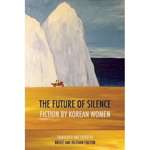 The Future of Silence: Fiction by Korean Women